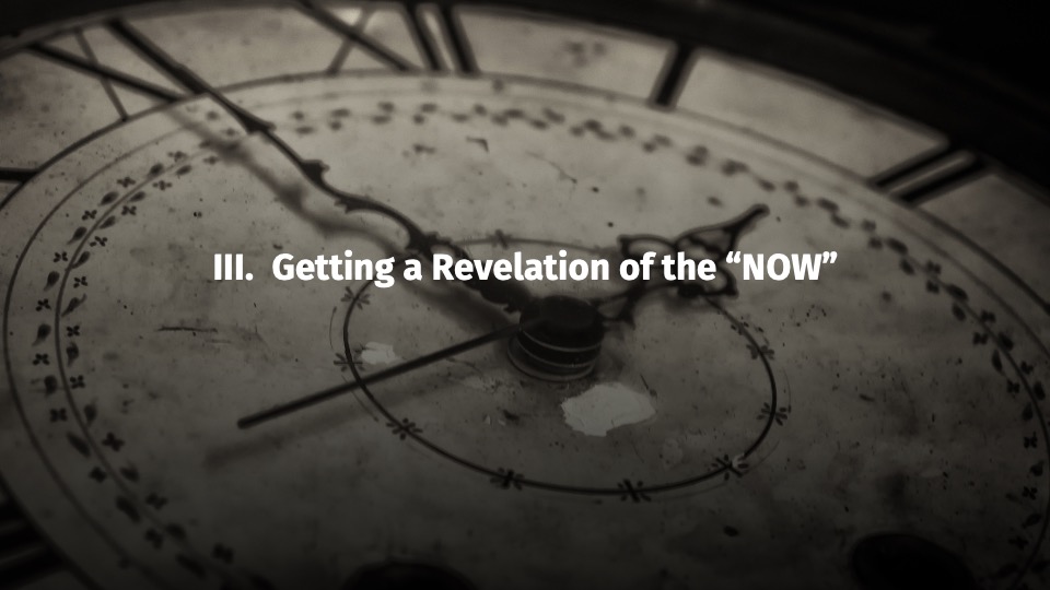 Get a revelation of NOW!